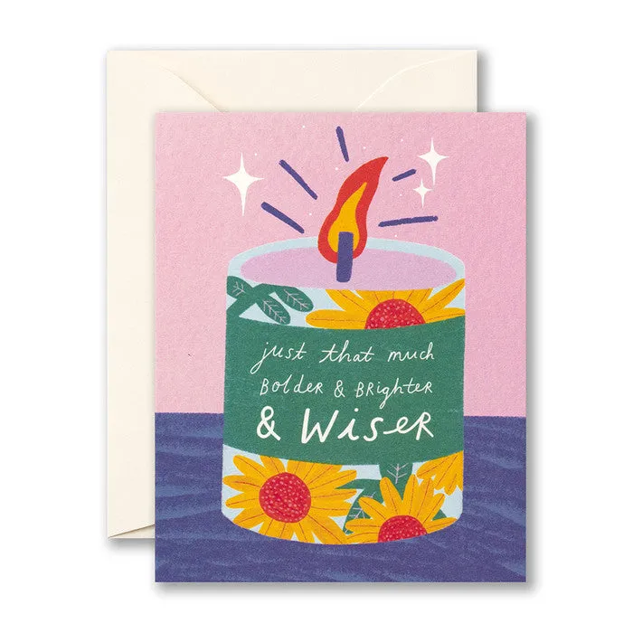 Birthday Card - Just that much bolder & brighter & wiser.