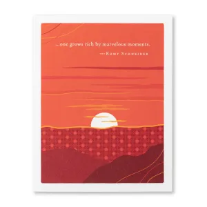 Birthday Card - “…one grows rich by marvelous moments.” —Romy Schneider