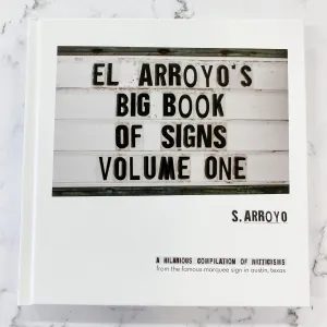 El Arroyo's Big Book of Signs Volume One