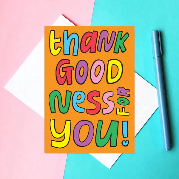 Thank Goodness For You - Greeting Card